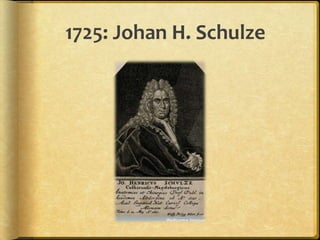 1725: Johan H. Schulze
 