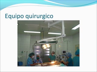 Equipo quirurgico
 