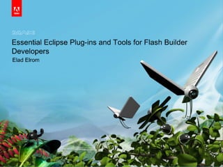 Essential Eclipse Plug-ins and Tools for Flash Builder Developers