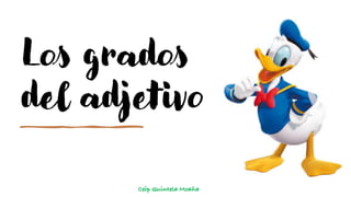 Los grados
del adjetivo
Ceip Quintela Moaña
 