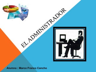 Alumno : Marco Franco Cancho
 