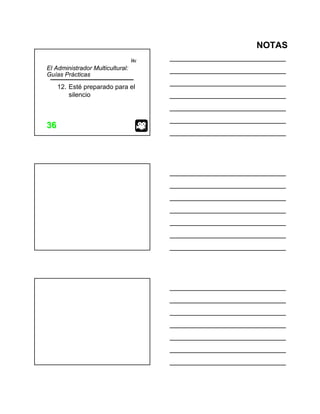 NOTAS
itc
3636
El Administrador Multicultural:
Guías Prácticas
12. Esté preparado para el
silencio
 