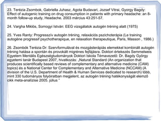 23. Terézia Zsombok, Gabriella Juhasz, Agota Budavari, Jozsef Vitrai, Gyorgy Bagdy: 
Effect of autogenic training on drug ...
