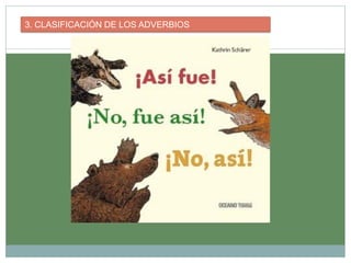 3. CLASIFICACIÓN DE LOS ADVERBIOS
 