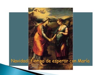 Navidad: tiempo de esperar con María
 