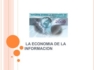  LA ECONOMIA DE LA INFORMACION 