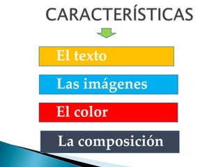 El texto
Las imágenes
El color
La composición
 