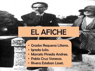 EL AFICHE
•   Grados Requena Liliana.
•   Igreda Julio.
•   Marcelo Pineda Andree.
•   Pablo Cruz Vanessa.
•   Rivera Esteban Lisset.
 