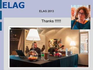 ELAG 2013
Thanks !!!!!!
 