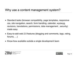 Why use a content management system?
• Standard tasks (browser compatibility, page templates, responsive
css, site navigat...