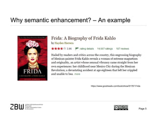 Why semantic enhancement? – An example
Page 5
https://www.goodreads.com/book/show/91767.Frida
 