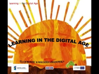 Learning in the Digital Age 
 