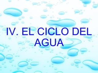     IV. EL CICLO DEL AGUA 