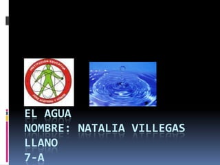 El AGUAnombre: Natalia Villegas llano7-a 