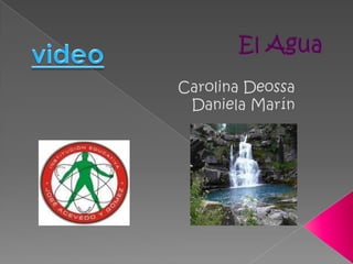 El Agua video Carolina Deossa Daniela Marín 