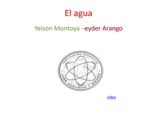 El agua Yeison Montoya –eyder Arango  video 
