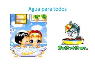 Agua para todos
 
