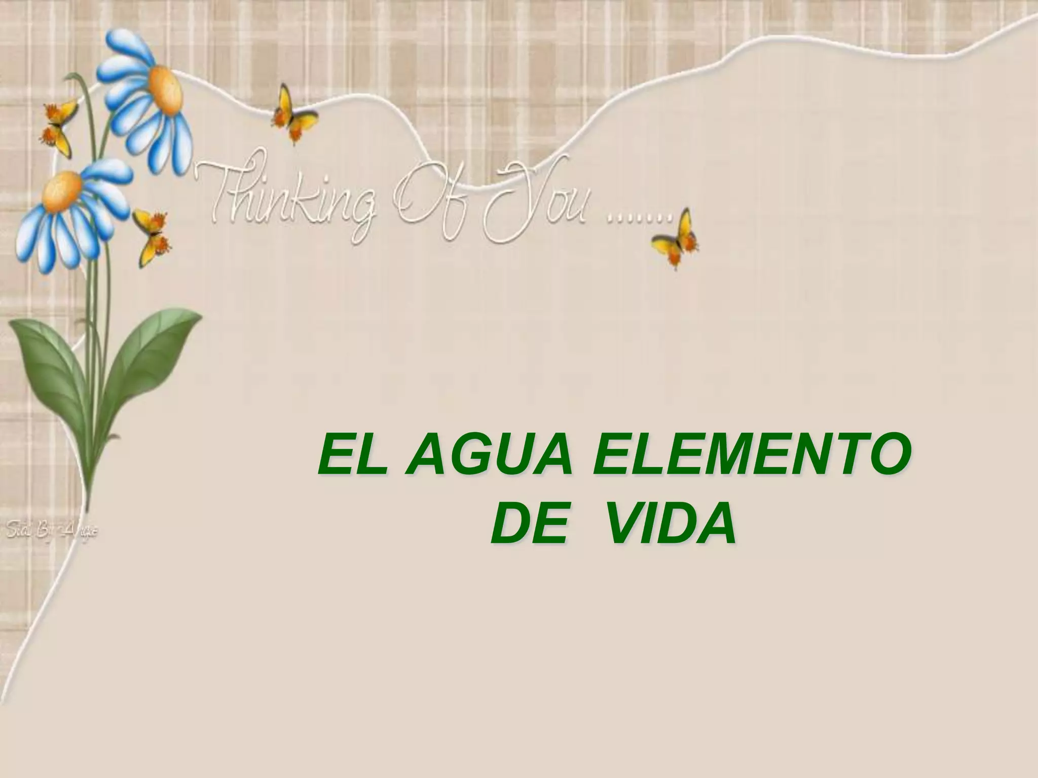 EL AGUA ELEMENTO
DE VIDA