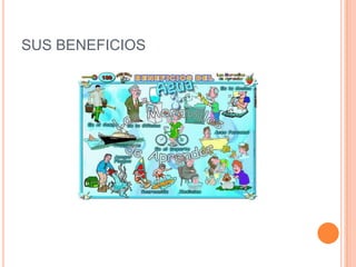 SUS BENEFICIOS
 
