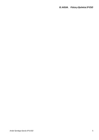 EL AGUA. Física y Química 3º ESO 
Ander Santiago García 3º b ESO 5 
