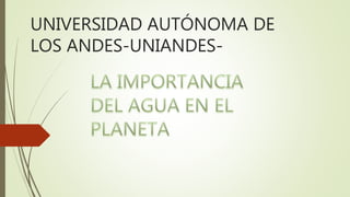 UNIVERSIDAD AUTÓNOMA DE
LOS ANDES-UNIANDES-
 