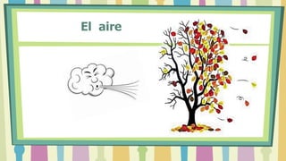 El aire
 