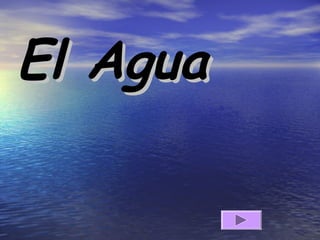 El AguaEl Agua
 