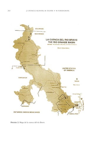 AMC Ag11 Río Bravo

212

16/4/94

11:48 am

Page 212

J. CASTRO, K. KLOSTER, M. STUDER Y M. TORREGROSA

FIGURA 2. Mapa de la cuenca del río Bravo.

 