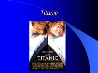Titanic
 