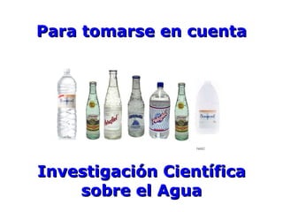 Para tomarse en cuenta Investigación Científica sobre el Agua 