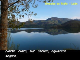 Norte  claro, sur  oscuro, aguacero  seguro. Embalse de Riaño - León 
