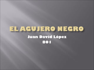 Juan David López
      801
 