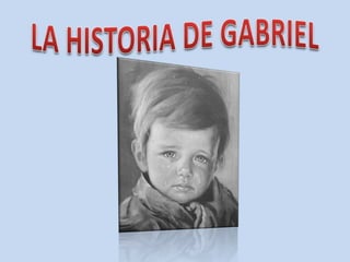 LA HISTORIA DE GABRIEL 