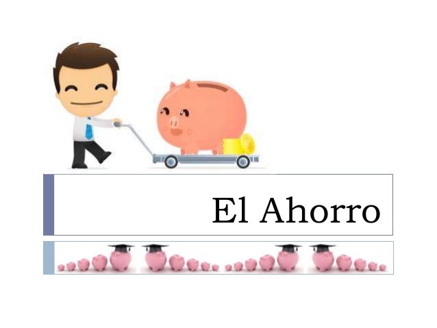 El ahorro El ahorro