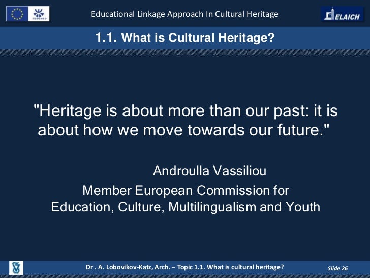 Elaich module 1 topic 1.1 Why should we preserve cultural heritage?