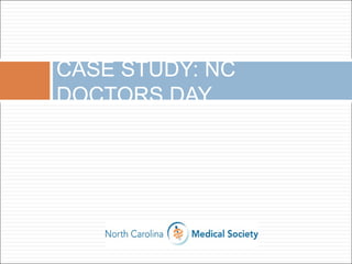 Case Study - PR Campaign: NC Doctors Day, NC Medical Society, Elaine Ellis