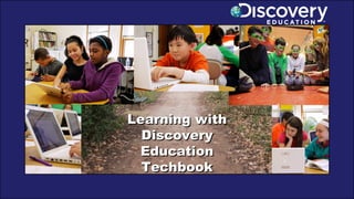 Learning with
Discovery
Education
Techbook

 