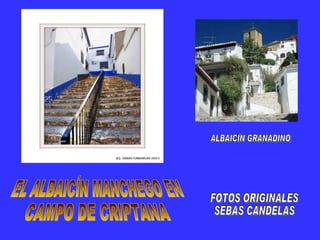 EL ALBAICÍN MANCHEGO EN  CAMPO DE CRIPTANA FOTOS ORIGINALES SEBAS CANDELAS ALBAICÍN GRANADINO 