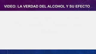 VIDEO: LA VERDAD DEL ALCOHOL Y SU EFECTO
 