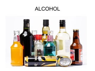 ALCOHOL
 