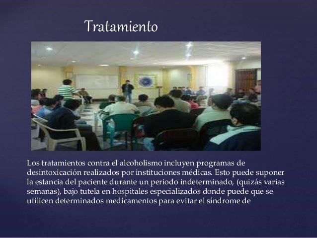 Los tratamientos contra el alcoholismo incluyen programas de
desintoxicación realizados por instituciones médicas. Esto pu...