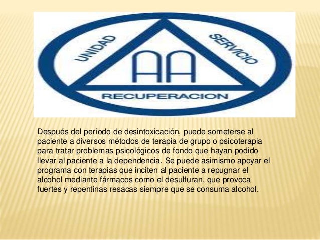 Después del período de desintoxicación, puede someterse al
paciente a diversos métodos de terapia de grupo o psicoterapia
...