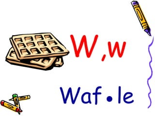 W,w Waf●le 