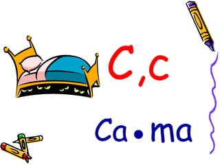 C,c Ca ●ma 