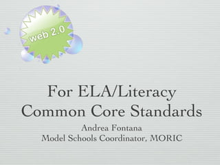 For ELA/Literacy Common Core Standards ,[object Object],[object Object]