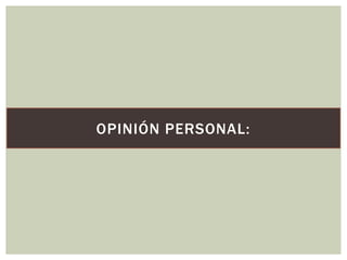 OPINIÓN PERSONAL:

 