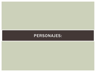 PERSONAJES:

 
