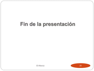 Fin de la presentación
El Altavoz 25
 