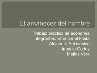 Trabajo practico de economía
Integrantes: Emmanuel Fleita
Alejandro Palavecino
Ignacio Godoy
Matias Vera
 