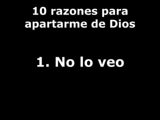 10 razones para apartarme de Dios ,[object Object]